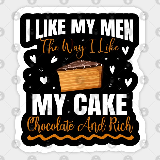 I like my men the way i like my cake chocolate and rich - a cake lover design Sticker by FoxyDesigns95